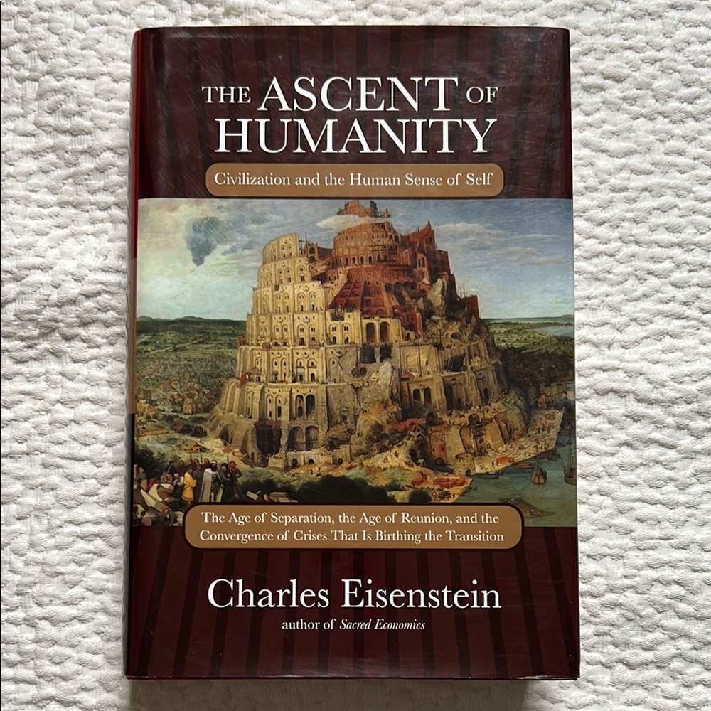 "The Ascent of Humanity" Charles Eisenstein